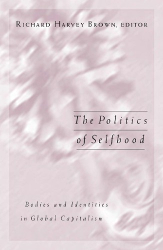 The politics of selfhood : bodies and identities in global capitalism